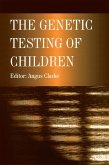 The Genetic Testing of Children (eBook, ePUB)