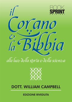 Il Corano e la Bibbia alla luce della storia e della scienza (nuova edizione) (eBook, PDF) - Campbell, William