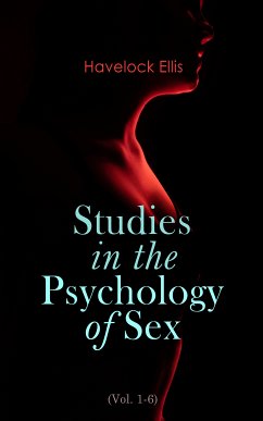 Studies in the Psychology of Sex (Vol. 1-6) (eBook, ePUB) - Ellis, Havelock