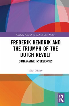Frederik Hendrik and the Triumph of the Dutch Revolt (eBook, ePUB) - Ridley, Nick