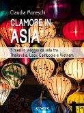 Clamore in Asia. 5 mesi in viaggio da sola tra Thailandia, Laos, Cambogia e Vietnam (eBook, ePUB)