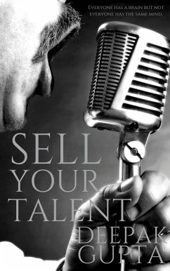 Sell Your Talent: How to Convert Talent into Money along with the Personality Development (30 Minutes Read) (eBook, ePUB) - Gupta, Deepak