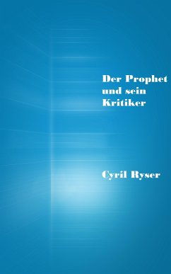 Der Prophet und sein Kritiker (eBook, ePUB) - Ryser, Cyril