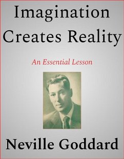 Imagination Creates Reality (eBook, ePUB) - Goddard, Neville