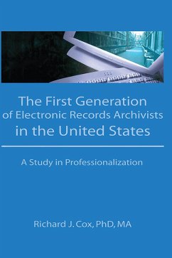 The First Generation of Electronic Records Archivists in the United States (eBook, ePUB) - Cox, Richard