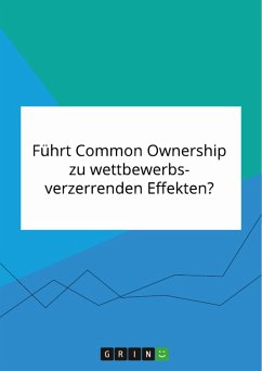 Führt Common Ownership zu wettbewerbsverzerrenden Effekten? (eBook, PDF)