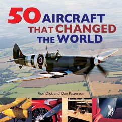 50 Aircraft That Changed the World - Dick, Ron; Patterson, Dan