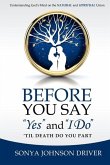 Before You Say Yes and I Do 'Til Death Do You Part: Understanding God's Mind on The Natural and Spiritual Union