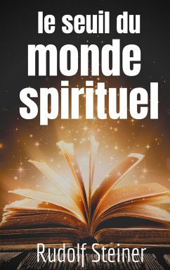 Le Seuil du Monde Spirituel - Steiner, Rudolf
