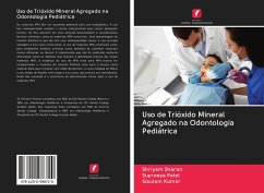 Uso de Trióxido Mineral Agregado na Odontologia Pediátrica - Sharan, Shriyam; Patel, Supreeya; Kumar, Gautam