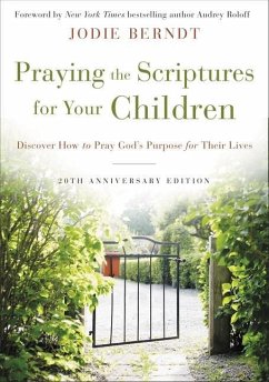 Praying the Scriptures for Your Children 20th Anniversary Edition - Berndt, Jodie