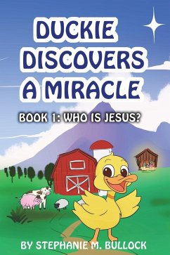 Duckie Discovers a Miracle - Bullock, Stephanie M