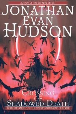 Crossing of Shadowed Death (Angels of the Sword Vs Demons of Doom, #1) (eBook, ePUB) - Hudson, Jonathan Evan