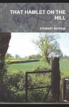 That Hamlet on the Hill: Remembering a Former Life in Somerset - Seviour, Stewart