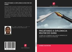 PROJETANDO A DIPLOMACIA MILITAR DO GANA - Suontam, Karbo