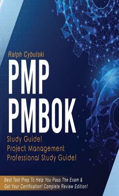 PMP PMBOK Study Guide! Project Management Professional Exam Study Guide! Best Test Prep to Help You Pass the Exam! Complete Review Edition! - Cybulski, Ralph