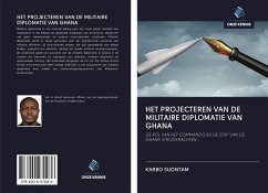 HET PROJECTEREN VAN DE MILITAIRE DIPLOMATIE VAN GHANA - Suontam, Karbo