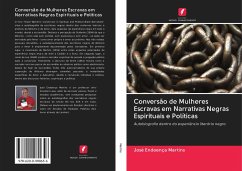 Conversão de Mulheres Escravas em Narrativas Negras Espirituais e Políticas - Martins, José Endoença