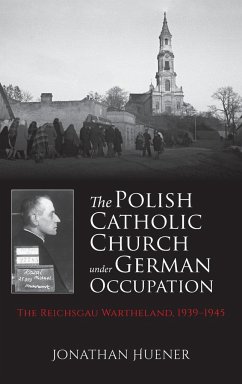 The Polish Catholic Church Under German Occupation - Huener, Jonathan