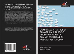 COMPRESSE A MATRICE DI PINAVERIUM A RILASCIO PROLUNGATO PER LA SOMMINISTRAZIONE DI FARMACI PER IL COLON - Jha, Sajal Kumar;Rakasi, Sushma