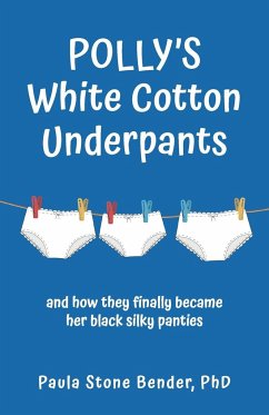 Polly's White Cotton Underpants - Bender, Paula Stone