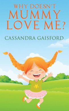 Why Doesn't Mummy Love Me? - Gaisford, Cassandra