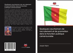 Quelques cauchemars de recrutement et de promotion dans la fonction publique camerounaise - Kijem, Joseph