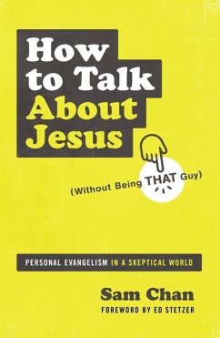 How to Talk about Jesus (Without Being That Guy) - Chan, Sam