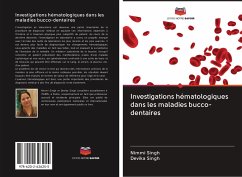 Investigations hématologiques dans les maladies bucco-dentaires - Singh, Nimmi;Singh, Devika