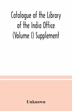 Catalogue of the Library of the India Office (Volume I) Supplement - Unknown