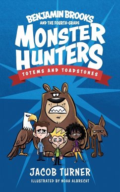 Benjamin Brooks and the Fourth-Grade Monster Hunters - Turner, Jacob