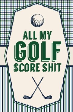 All My Golf Score Shit - Larson, Patricia
