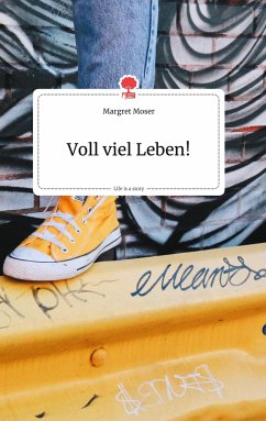 Voll viel Leben! Life is a Story - story.one - Moser, Margret
