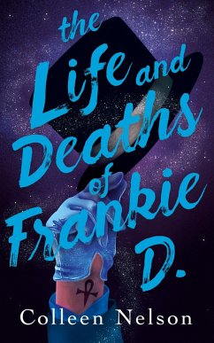 The Life and Deaths of Frankie D. (eBook, ePUB) - Nelson, Colleen