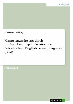 Kompetenzerfassung durch Laufbahnberatung im Kontext von Betrieblichem Eingliederungsmanagement (BEM) - Heßling, Christina