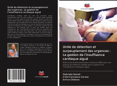 Unité de détention et surpeuplement des urgences : La gestion de l'insuffisance cardiaque aiguë - Savioli, Gabriele;Ceresa, Iride Francesca;Oddone, Enrico