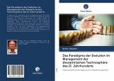 Das Paradigma der Evolution im Management der ökozentrischen Technosphäre des 21. Jahrhunderts Das Paradigma der Evolution im Management der ökozentrischen Technosphäre des 21. Jahrhunderts