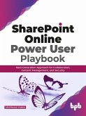 SharePoint Online Power User Playbook: Next-Generation Approach for Collaboration, Content Management, and Security (eBook, ePUB)