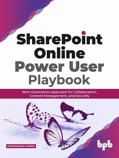 SharePoint Online Power User Playbook: Next-Generation Approach for Collaboration, Content Management, and Security (eBook, ePUB) - Panda, Deviprasad