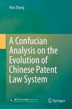 A Confucian Analysis on the Evolution of Chinese Patent Law System (eBook, PDF) - Zhang, Nan
