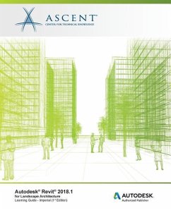 Autodesk Revit 2018.1 for Landscape Architecture: Autodesk Authorized Publisher - Ascent -. Center For Technical Knowledge