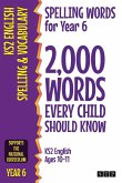 Spelling Words for Year 6: 2,000 Words Every Child Should Know (KS2 English Ages 10-11)