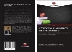 L'ÉDUCATION À LA MORPHOSE EN TEMPS DE LIBERTÉ - SÁNCHEZ IBARRA, MAURO SERVANDO