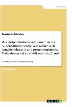 Das Stolper-Samuelson-Theorem in der Außenhandelstheorie. Wie wirken sich handelspolitische und protektionistische Maßnahmen auf eine Volkswirtschaft aus?