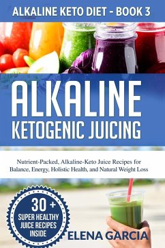 Alkaline Ketogenic Juicing - Garcia, Elena