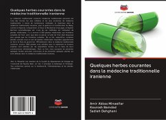 Quelques herbes courantes dans la médecine traditionnelle iranienne - Minaeifar, Amir Abbas;Bamdad, Kourosh;Dehghani, Sadieh