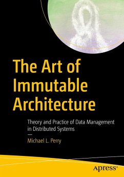 The Art of Immutable Architecture (eBook, PDF) - Perry, Michael L.