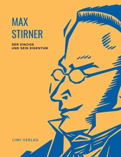 Max Stirner: Der Einzige und sein Eigentum. Vollständige Neuausgabe. - Stirner, Max