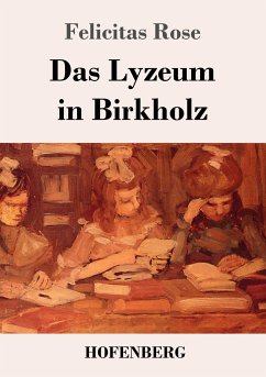 Das Lyzeum in Birkholz - Rose, Felicitas