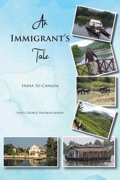 An Immigrant's Tale - Nadakavukaran, Inasu George